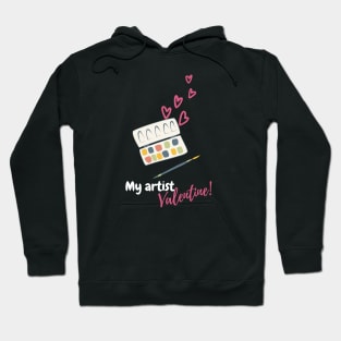 My artist Valentine, valentine's day, white text Hoodie